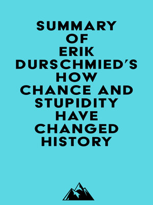 cover image of Summary of Erik Durschmied's How Chance and Stupidity Have Changed History